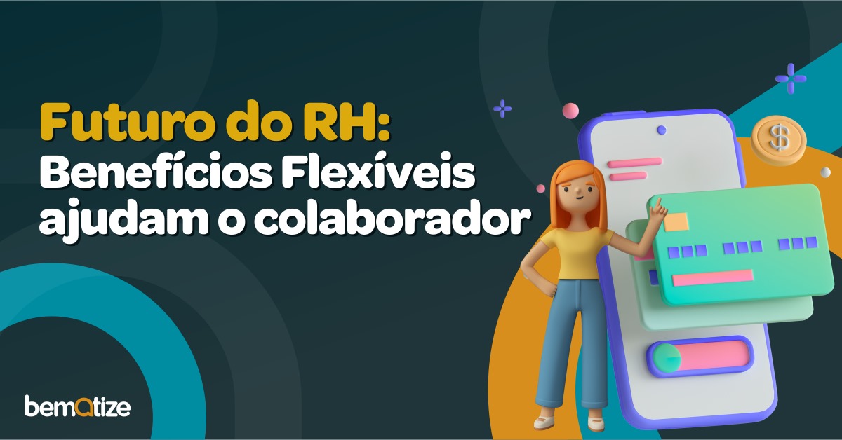 Futuro do Rh: benefícios flexíveis ajudam o colaborador